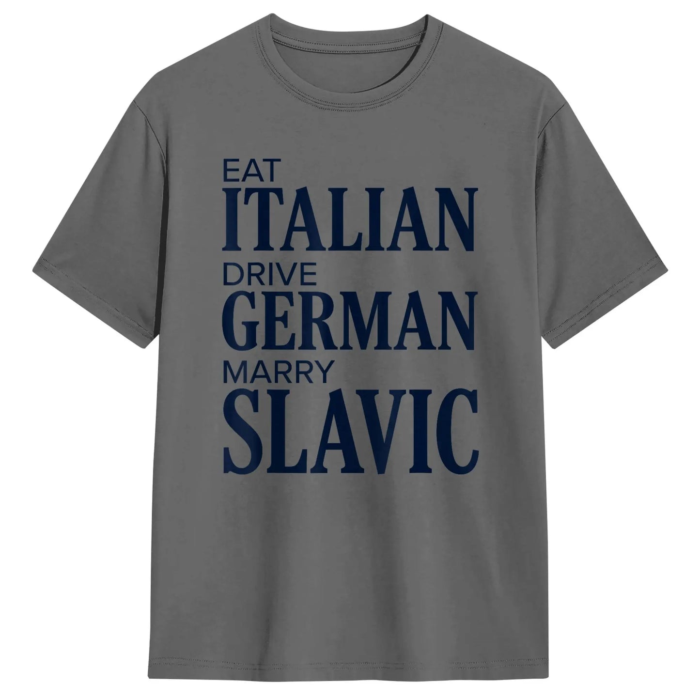 Men T-Shirt Eat Italian Drive German Marry Slavic Funny Quote T-Shirts Harajuku  Summer Tee Shirt Streetwear Cotton Tops Gift