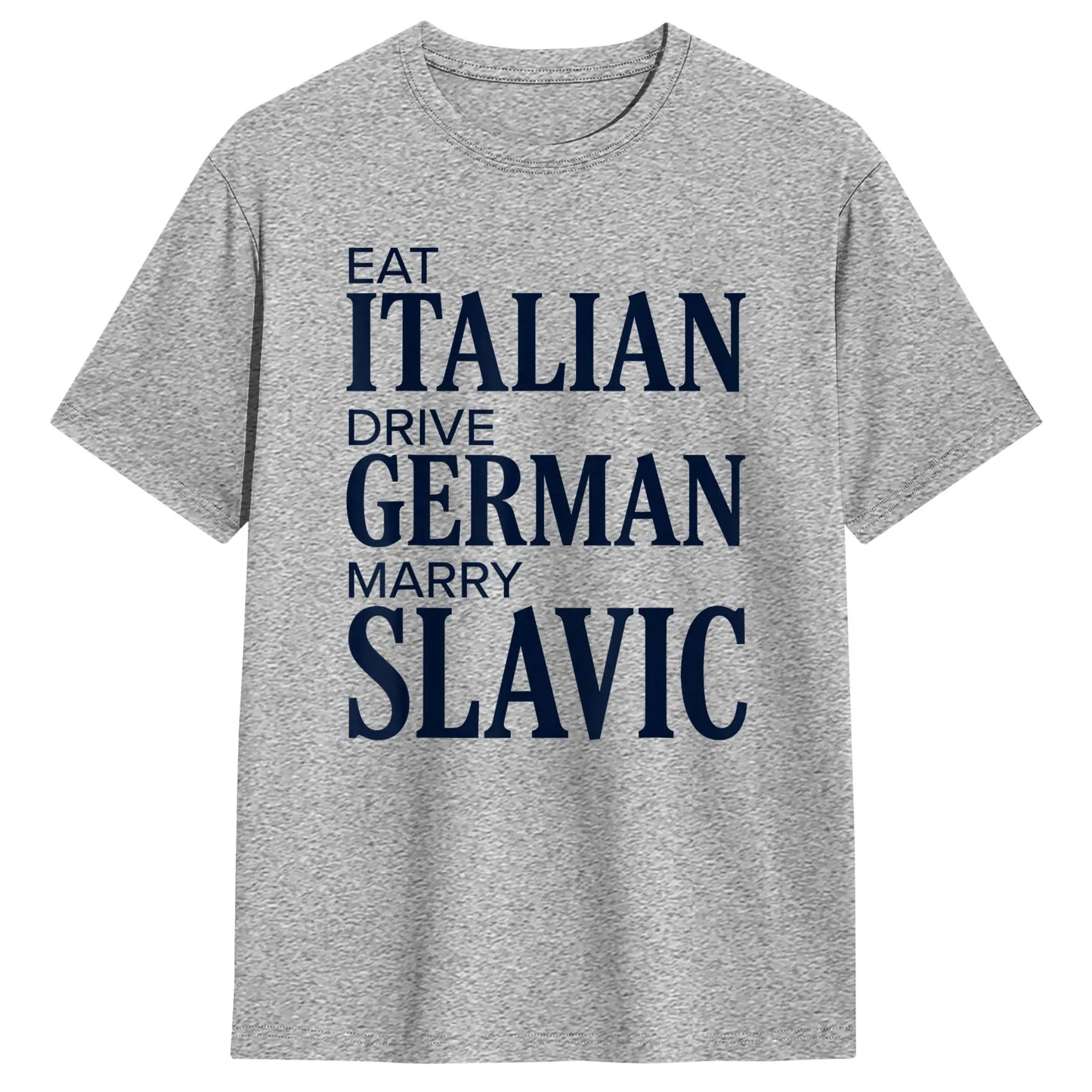Men T-Shirt Eat Italian Drive German Marry Slavic Funny Quote T-Shirts Harajuku  Summer Tee Shirt Streetwear Cotton Tops Gift