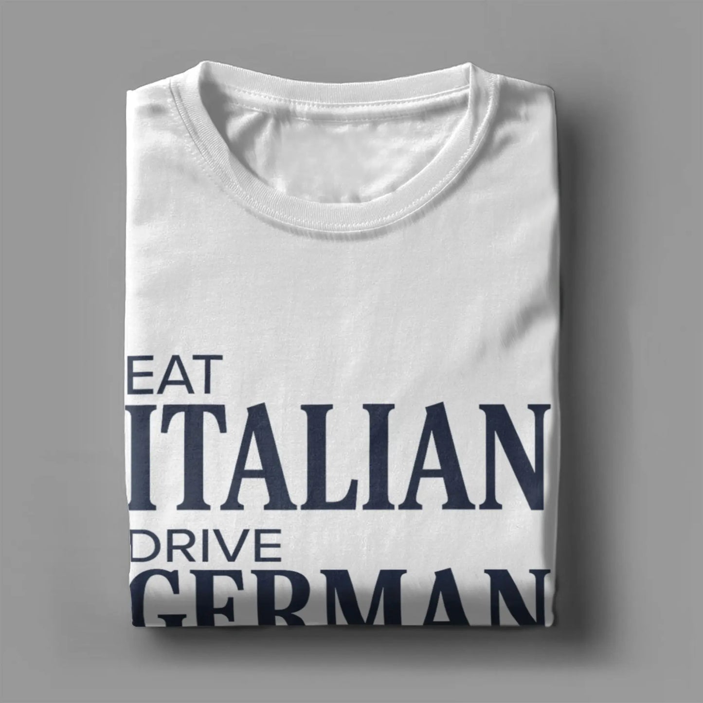 Men T-Shirt Eat Italian Drive German Marry Slavic Funny Quote T-Shirts Harajuku  Summer Tee Shirt Streetwear Cotton Tops Gift