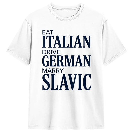 Men T-Shirt Eat Italian Drive German Marry Slavic Funny Quote T-Shirts Harajuku  Summer Tee Shirt Streetwear Cotton Tops Gift