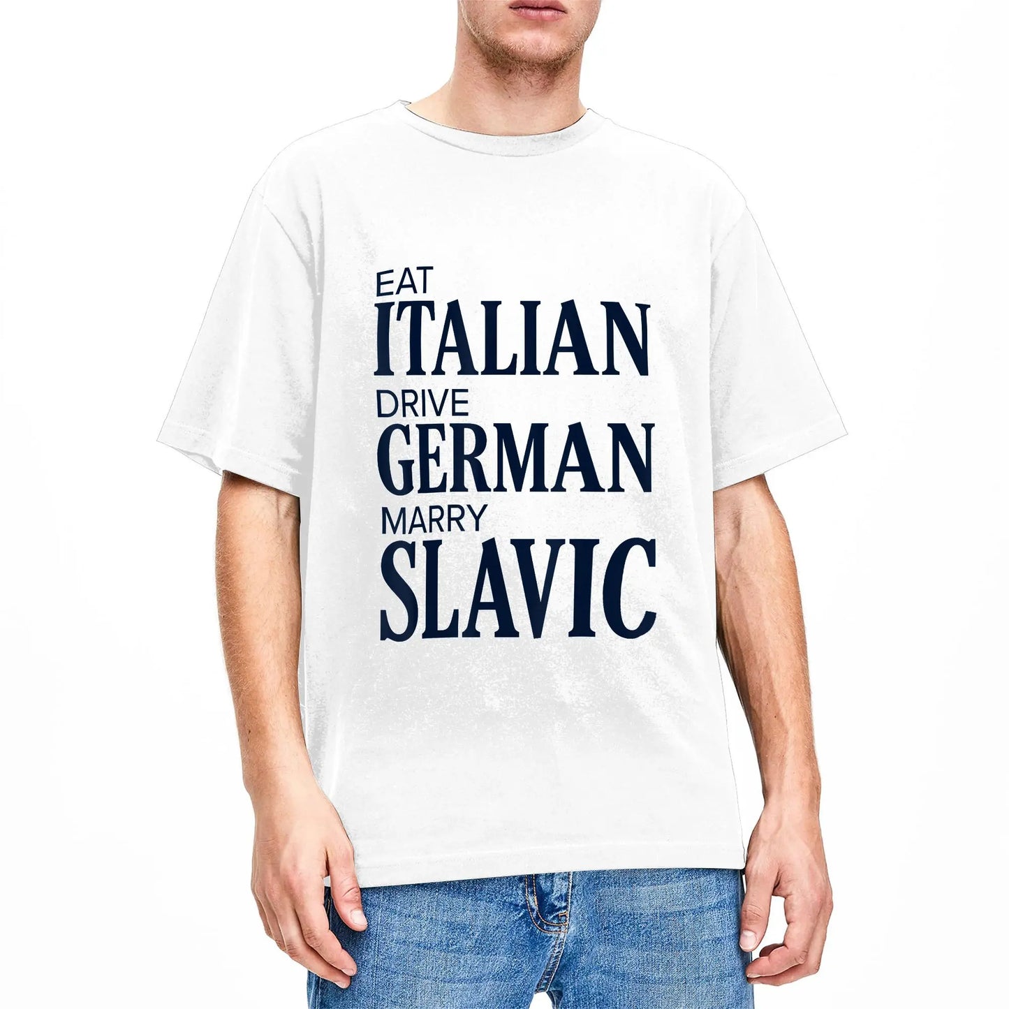 Men T-Shirt Eat Italian Drive German Marry Slavic Funny Quote T-Shirts Harajuku  Summer Tee Shirt Streetwear Cotton Tops Gift