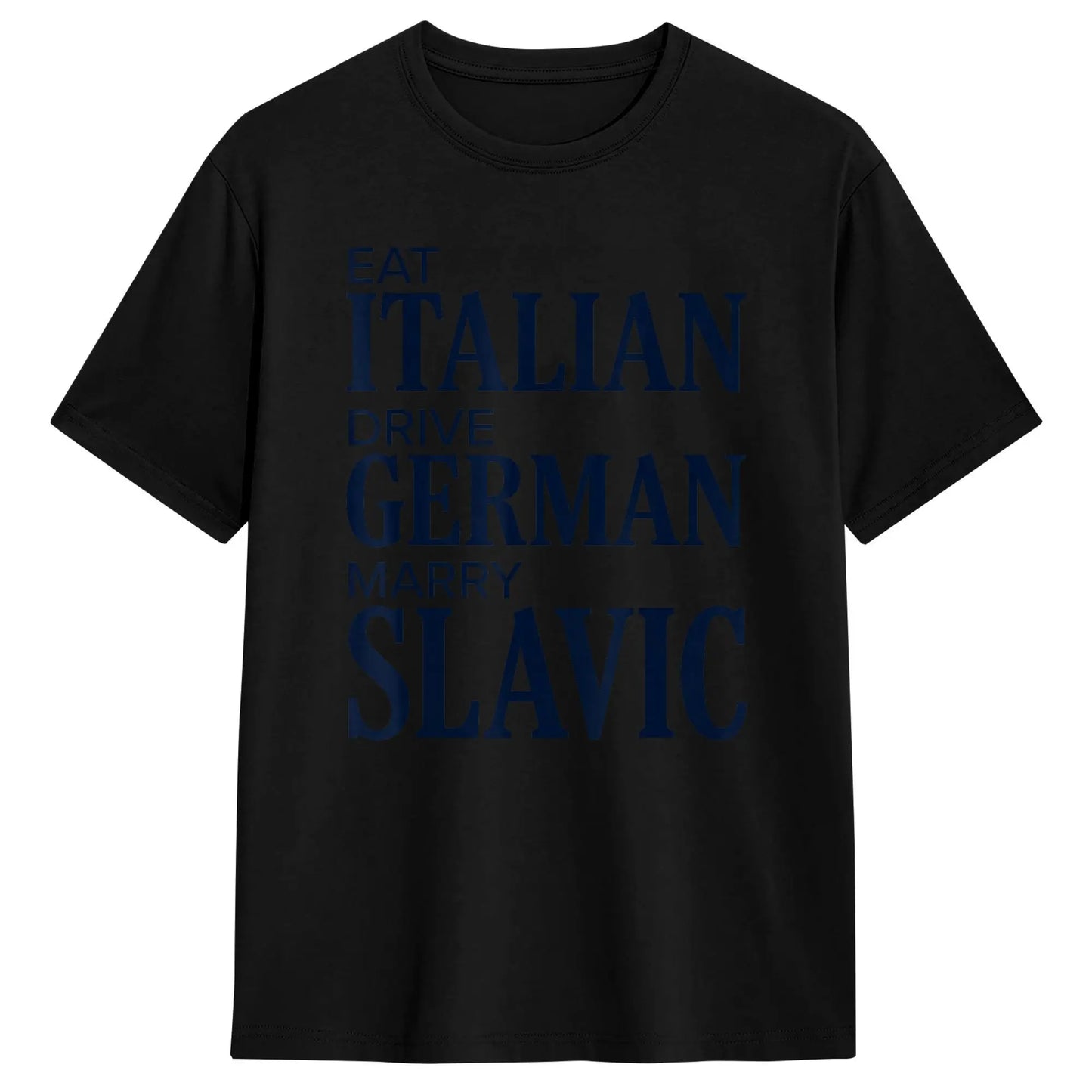 Men T-Shirt Eat Italian Drive German Marry Slavic Funny Quote T-Shirts Harajuku  Summer Tee Shirt Streetwear Cotton Tops Gift